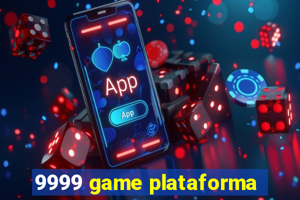 9999 game plataforma